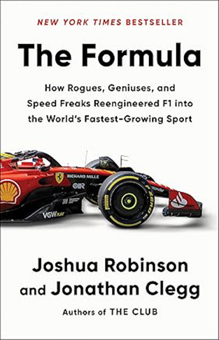 The Formula - How Rogues, Geniuses, and Speed Freaks Reengineered F1 Into the World's Fastest-Growing Sport